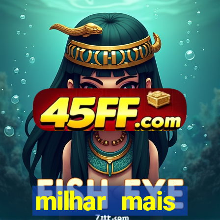 milhar mais atrasada na federal